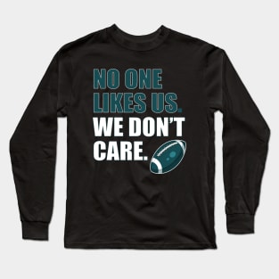 No One Likes Us We Don't Care Long Sleeve T-Shirt